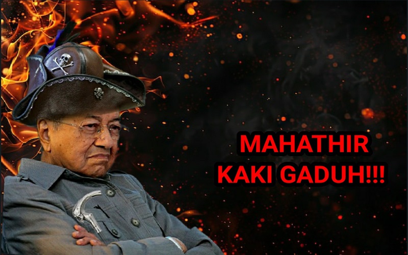 Terbukti Mahathir Kaki Gaduh